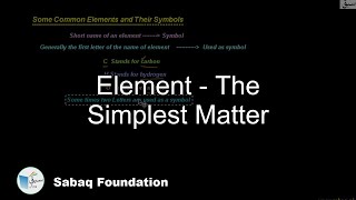 Element - The Simplest Matter, General Science Lecture Sabaq.pk