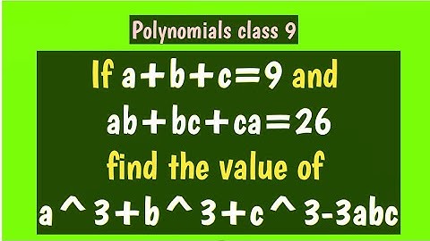 If a+b+c=9 and ab+bc+ca=26 find the value of a^3+b^3+c^3-3abc. Polynomials | class 9 maths |.