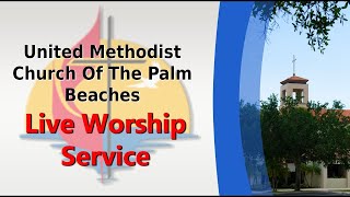 United Methodist Church Of The Palm Beaches | Classic Worship Service