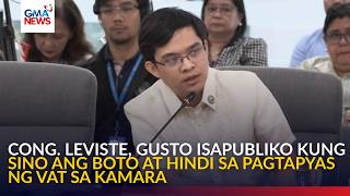 Cong Leviste Gusto Isapubliko Kung Sino Ang Boto At Hindi Sa Pagtapyas Ng Vat Sa Kamara  Gma News