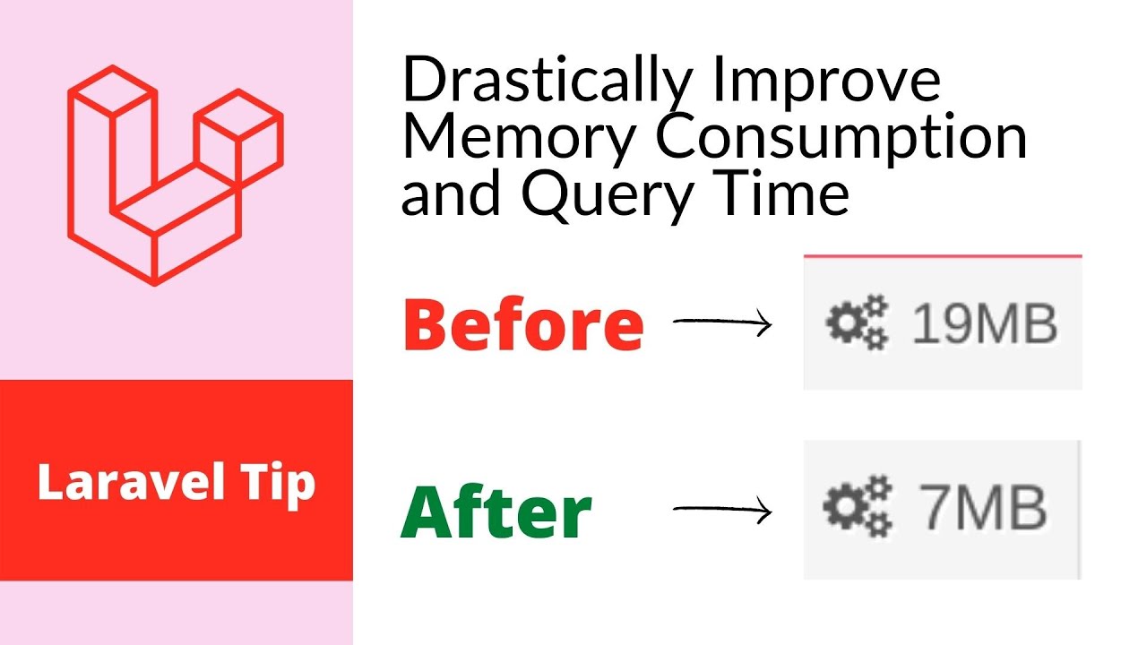 Laravel Tip - Drastically Improve Memory Consumption And Query Time