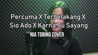 Terbelakang  X Sio Ado X Percuma X Karna Ada Ko X Karna Su Sayang  ( Cover Nia Tobing )