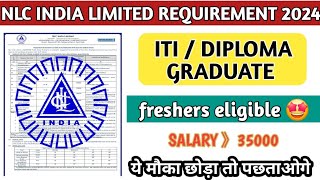 NLC India Limited Recruitment 2024 | ITI / Diploma Govt Job | Psu Fresher New vacancy
