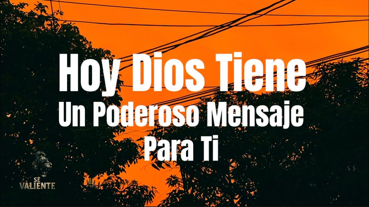 Hoy Dios tiene un mensaje poderoso para ti Urgente - YouTube