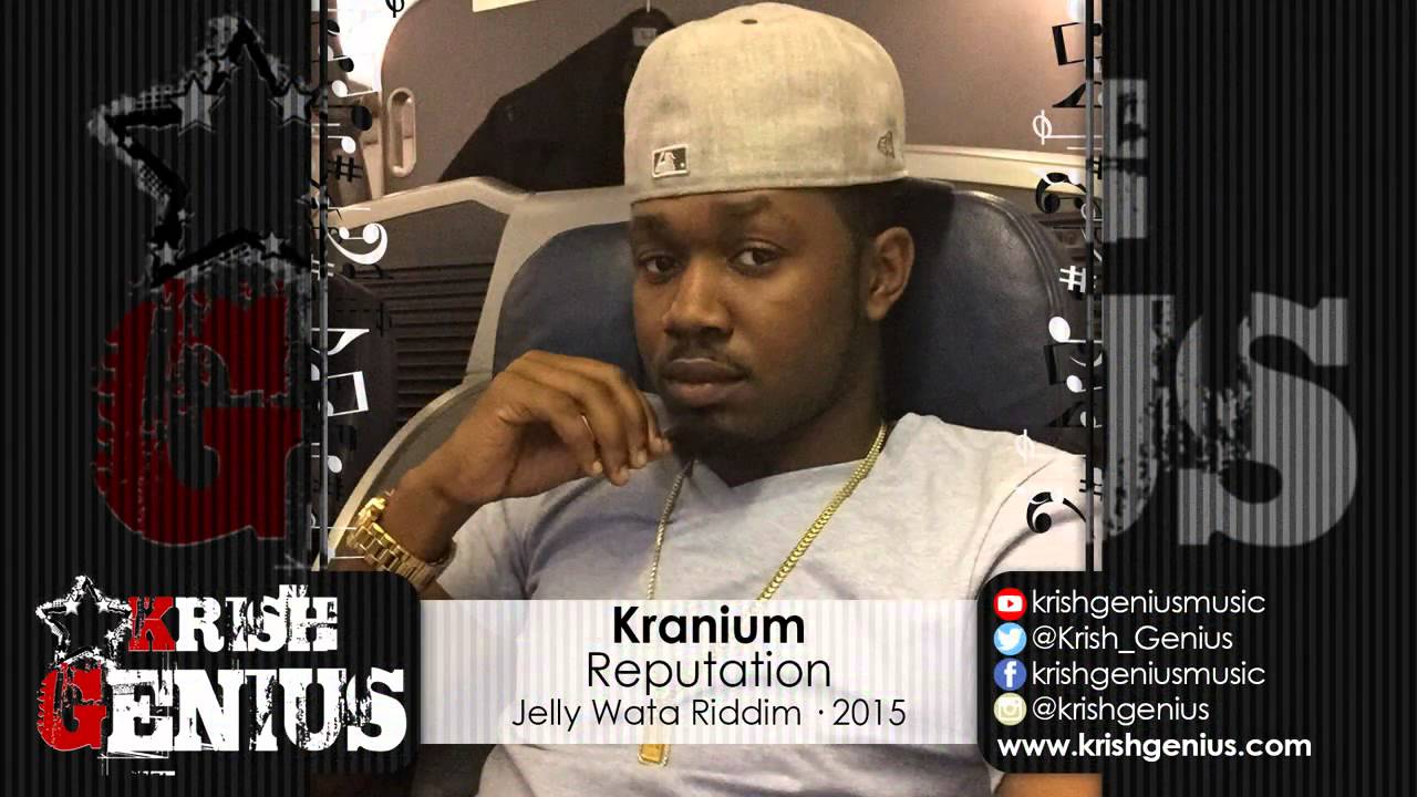 kranium reputation raw jelly wata riddim march 2015 kranium reputation raw jelly wata riddim march 2015