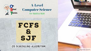 OS Lesson 3-Scheduling Algorithm- FCFS & SJF-A2- Level Computer Science ( 9618/9608)