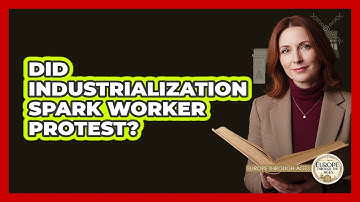 Did Industrialization Spark Worker Protest?