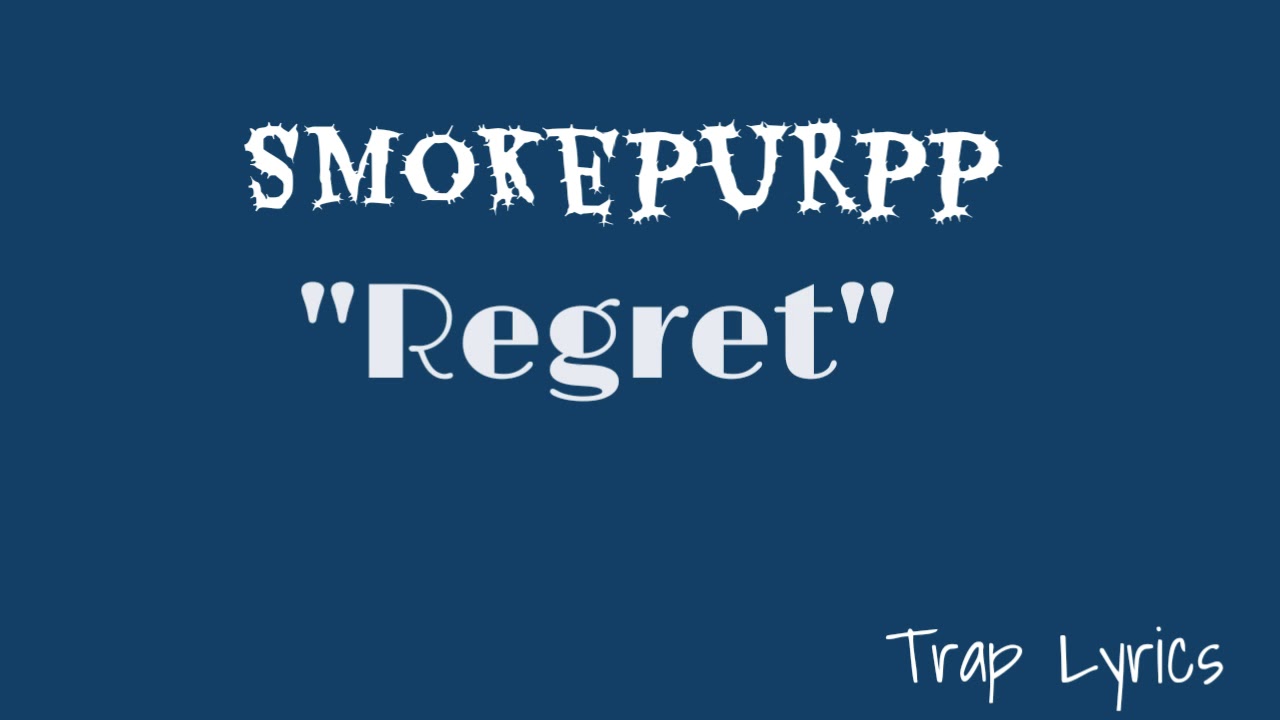 Smokepurpp "Regrets" Lyrics