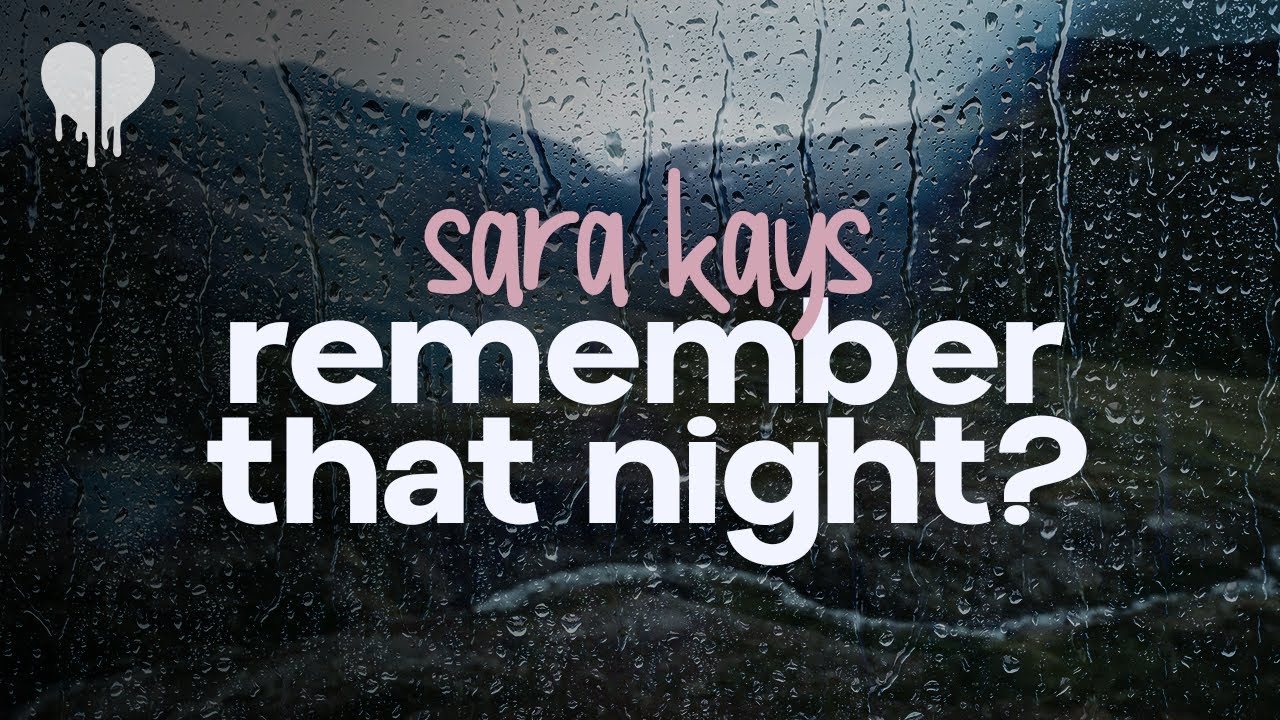 sara kays remember that night? (lyrics) YouTube