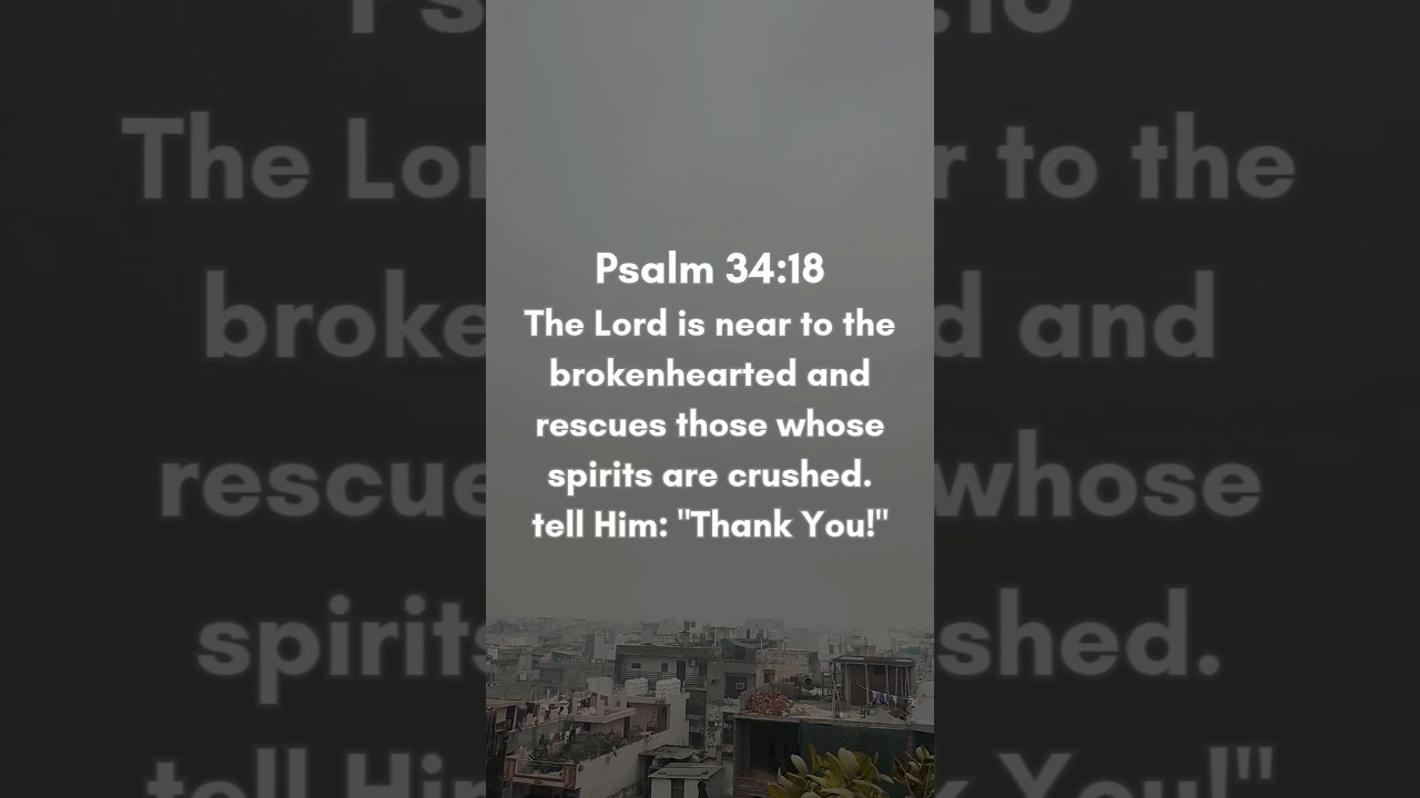 God Is Near to the Brokenhearted | Psalm 34 Faith Message ❤️🙏