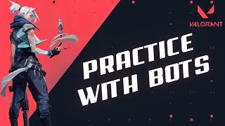 How to Practice with Bots in Valorant 2024 