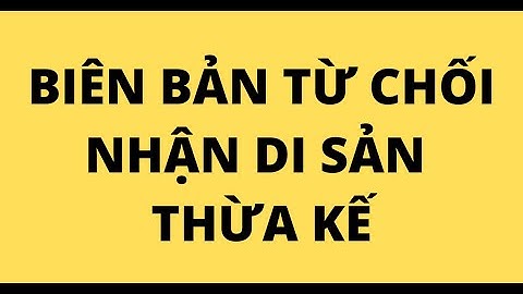 BIÊN BẢN TỪ CHỐI NHẬN DI SẢN THỪA KẾ