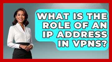 What Is The Role Of An IP Address In VPNs? - Internet Infrastructure Explained
