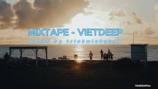 MIXTAPE - VIET DEEP | GÁNH MẸ