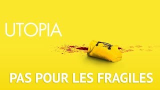 Utopia, c'est pas pour les fragiles - Conseil Série #15