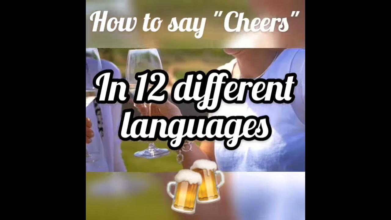 How to say Cheers in 12 languages - YouTube