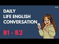 Real Life English Conversations ｜ Listening &amp; Shadowing Practice B1 B2 EP 100
