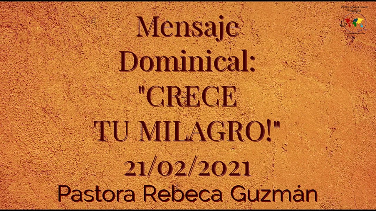 Mensaje Domingo "CRECE TU MILAGRO"  |  21/Febrero/2021