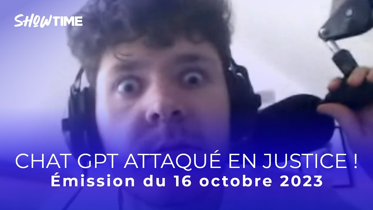 Chat GPT attaqué en justice !? - ShowTime du 16 octobre 2023