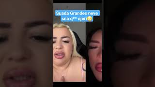 #viral Suada Grandes neve sna q** njeri😬