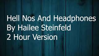 Hell Nos And Headphones By Hailee Steinfeld 2 Hour Version