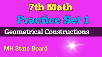 7th Math | Geometrical Constructions | Practice Set 1