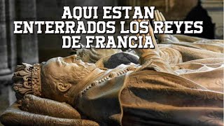 AQUI ESTAN ENTERRADOS LOS REYES DE FRANCIA