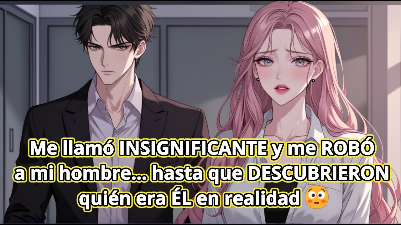 Me llamó INSIGNIFICANTE y me ROBÓ a mi hombre... hasta que DESCUBRIERON quién era ÉL en realidad 😳