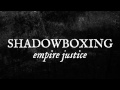 Empire justice  shadowboxing