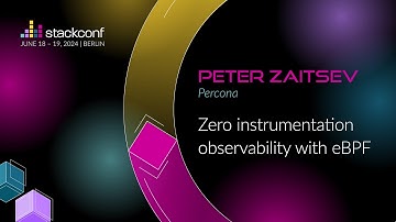 stackconf 2024 | Zero instrumentation observability with eBPF by Peter Zaitsev
