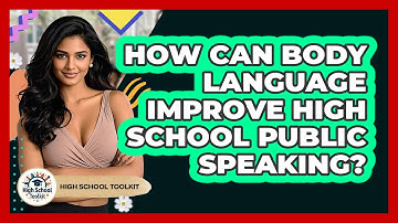 How Can Body Language Improve High School Public Speaking? - High School Toolkit
