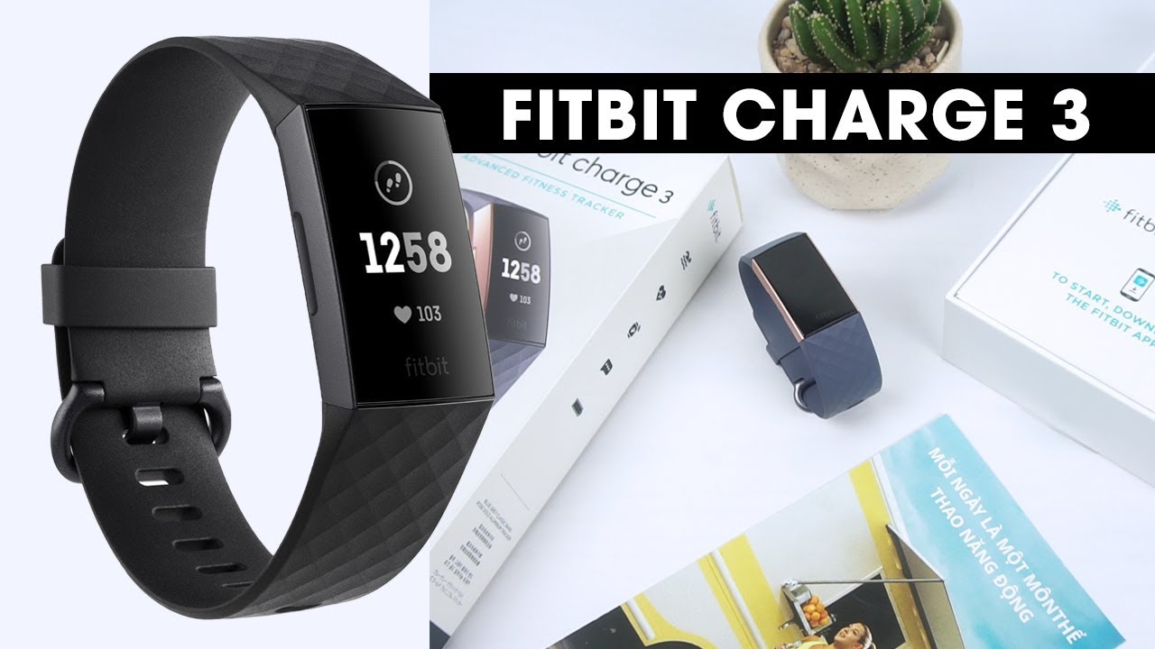 Đánh giá chi tiết Fitbit Charge 3 l Dòng Fitness Tracker thể thao thế hệ mới