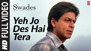 Yeh Jo Des Hai Tera  Full Video Song | Swades | A.R. Rahman | Javed Akhtar | Shahrukh Khan