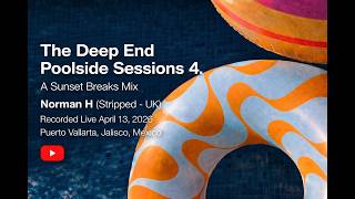 Norman H: A Sunset Breaks Mix:  The Deep End Poolside Sessions 4 (April. 2026)