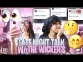 Late Night Talk w/ The Wickers ( influencers we don’t like ??? )