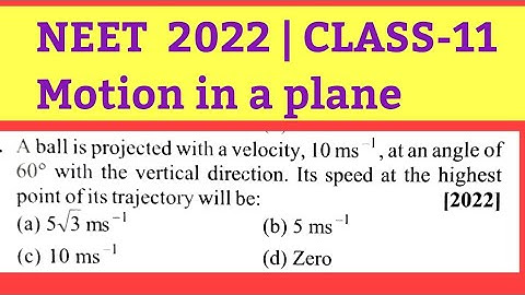 A Ball is projected with a velocity 10 m/s at an angle of 60 ⁰with vertical |NEET 2022|NARASIMHARAO