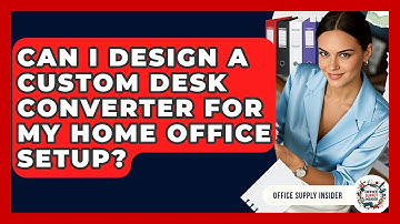Can I Design A Custom Desk Converter For My Home Office Setup? - Office Supply Insider