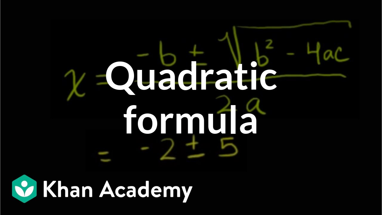 The Quadratic Formula Algebra Video Khan Academy