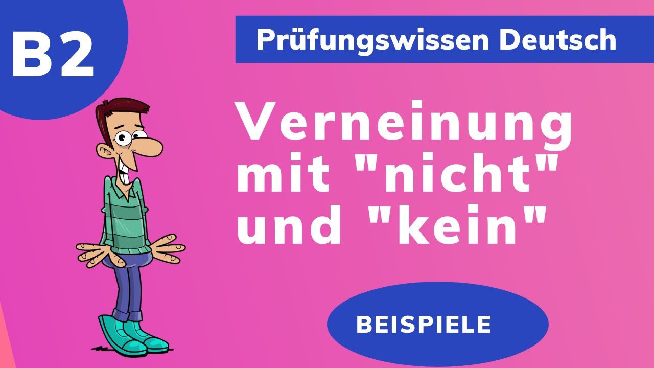 If Sätze Typ 1 Und 2 Verneinung Verneinung mit NICHT und mit KEIN⭐️⭐️⭐️Erklärung, Beispiele, Übung (B2