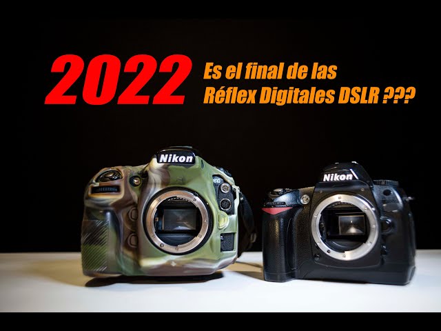 vale la pena una cámara réflex digital en 2022? 