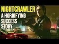 The Horror of NIGHTCRAWLER Explored