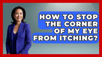 How To Stop The Corner Of My Eye From Itching? - Optometry Knowledge Base