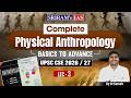 Complete Physical Anthropology | Lec -3 | Anthropology Optional | UPSC CSE 2026/27