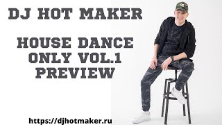 DJ Hot Maker   House Dance Only Vol 1 2020 Preview