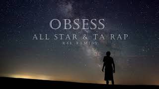 Video thumbnail of "OBSESS - ALL STAR & TA RAP"