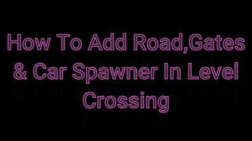 How To Add Road, Gates & Car Spawner In Level Crossing | #Tutorials | #MSTS || FHD 1080p