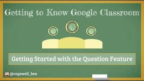Google Classroom Question Feature
