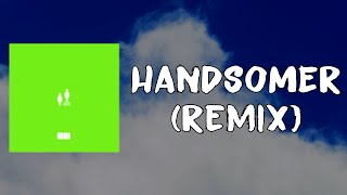 Russ - HANDSOMER Remix  (Lyrics)