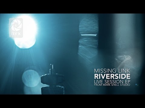 Missing Link - Riverside [Live Session EP DVD from Mark Shell Studio]