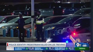 Pedestrian killed on Lee Trevino has been identified